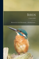 Birds: Illustrated by Color Photography: a Monthly Serial ..; v.1: no.6 1014425344 Book Cover