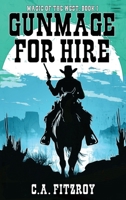 Gunmage for Hire: Magic of the West, Book I 1917924097 Book Cover