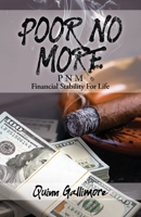 Poor No More: Financial Stability For Life 1545670951 Book Cover