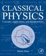 Classical Physics: Concepts, Applications, and Interpretations 0443338175 Book Cover