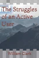 The Struggles of an Active User B0FRWGBD2F Book Cover