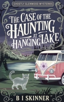The Case of the Haunting at Hanging Lake (Ghostly Glenwood Mysteries) B0FGDXHY7W Book Cover