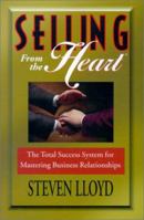 Selling from the Heart: In the New Millennium, Selling is Everyone's Job! 0967861608 Book Cover