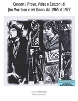 Concerti, Prove, Video e Canzoni di Jim Morrison e dei Doors dal 1965 al 1972 (Musica) (Italian Edition) B0FN78P1CB Book Cover