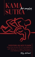 Kama Sutra for Couples: Everything You Need to Know About the Ancient Art of Love Making with Beginner to Expert Techniques. Love Making and Sex Positions 1801779767 Book Cover