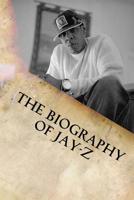 The Biography of Jay-Z 1548517445 Book Cover