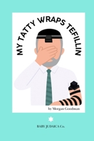 My Tatty Wraps Tefillin B0GPLHTKXL Book Cover