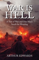 War Is Hell: A Tale of War And One's Man's Search for Meaning B0DQVPRRYZ Book Cover