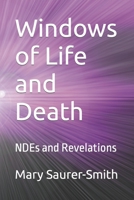Windows of Life and Death: NDEs and Revelations B09WKZGYQ3 Book Cover