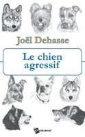 Le Chien agressif (French Edition) 274830814X Book Cover