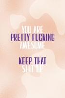 You Are Pretty Fucking Awesome Keep That Shit Up: Notebook Journal Composition Blank Lined Diary Notepad 120 Pages Paperback Nude Texture Vitiligo 1707044686 Book Cover