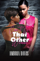 Can't Be That Other Woman: Library Edition 164556469X Book Cover