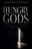 Hungry Gods: The Final Harvest B0H82FYBD5 Book Cover