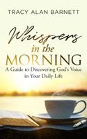 Whispers in the Morning: A Guide to Discovering God’s Voice in Your Daily Life 1733885102 Book Cover