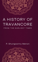 A HISTORY OF TRAVANCORE From the Earliest Times 9370718575 Book Cover