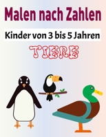 Malen nach Zahlen Kinder von 3 bis 5 Jahren: Einfache große Druckfarbe nach Anzahl Malbuch, Tierisches Malbuch für Kindergarten, Farbe nach Zahlen Übe B08YNLRBTJ Book Cover