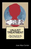 Unjust Treatment: The True Story of Jo Ann Dewey & The Wilson Brothers 1450554687 Book Cover