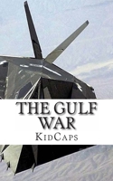 The Gulf War: A History Just For Kids! 1482718596 Book Cover