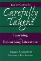 You'Ve Got to Be Carefully Taught: Learning and Relearning Literature 0809324032 Book Cover