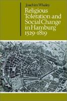 Religious Toleration and Social Change in Hamburg, 1529-1819 (Cambridge Studies in Early Modern History) 0521528720 Book Cover