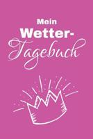 Mein Wetter Tagebuch: A5 Wettertagebuch mit Icons & Platz f�r besondere Ereignisse - 52 Wochen - 365 Tage - Softcover 1076831699 Book Cover
