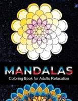 Mandalas coloring book for adults relaxation: 100 Unique Intricate Mandalas, flower Mandalas, Geometric Mandalas, Animal Mandalas, Cat Mandalas and much more for Relaxation and Stress Relief B08HQ45TSM Book Cover