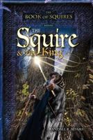 The Squire and the King 1602900892 Book Cover