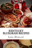 Kentucky Bluegrass Recipes : Southern Cuisine 1540376958 Book Cover