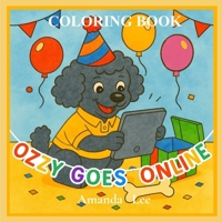 Ozzy Goes Online - Coloring book: A Tail of Safe Clicks, Kindness and Care (Ozzy the Toy Poodle) B0FP95WGPW Book Cover
