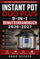 Instant Pot Duo Plus 9-in-1 Benutzerhandbuch 2026-2027: Schritt-für-Schritt-Anleitungen zum Druckgaren, Schmoren, Dämpfen, Kochen und Warmhalten – ... lecker für die ganze Familie (German Edition) B0HDZLRNFK Book Cover