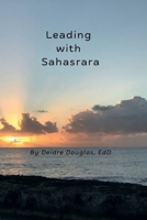 Leading with Sahasrara: Transcending Fitness Through Purpose, Presence, and Higher Connection B0HG68VXW8 Book Cover