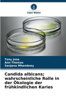 Candida albicans; wahrscheinliche Rolle in der Ökologie der frühkindlichen Karies (German Edition) 620900797X Book Cover