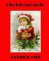 Is There Really a Santa? asked Elsi: The question asked by every child, answered in rhyme while keeping alive the legend and the Spirit of Christmas. 1522859314 Book Cover