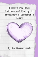 A Heart For God: Letters and Poetry to Encourage a Disciple's Heart B0GWSD95B5 Book Cover
