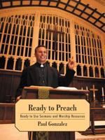 Ready to Preach: Ready to Use Sermons and Worship Resources 1468543075 Book Cover