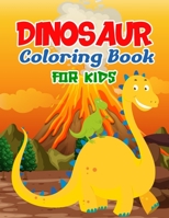 Dinosaur Coloring Book for Kids: Big Coloring Book for Boys and Girls with Dinosaur Names and Cute Illustrations B08TQJ8XKR Book Cover