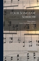 Four Songs Of Sorrow: Op. 10 1018662448 Book Cover