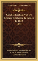 Geschiedverhaal Van De Cholera-Epidemie Te Leiden In 1832 (1833) 1272092062 Book Cover