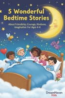 5 Wonderful Bedtime Stories: About Friendship, Courage, Kindness, Imagination For Ages 4-6 B0FLVC6235 Book Cover