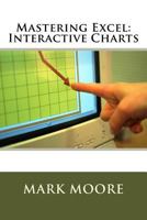 Mastering Excel: Interactive Charts 1546901655 Book Cover