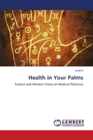 Health in Your Palms: Eastern and Western Views on Medical Palmistry 6203462489 Book Cover