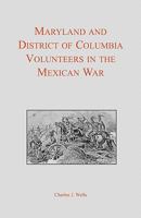 Maryland and District of Columbia volunteers in the Mexican War 0940907194 Book Cover