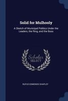 Solid for Mulhooly: A Political Satire 1016914903 Book Cover