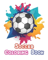 Soccer Coloring Book: A Coloring and Activity Book for Kids B08FWNSXTF Book Cover
