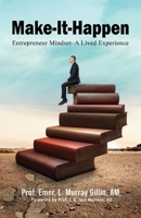 Make-It-Happen: Entrepreneur Mindset-A Lived Experience (Classic Edition) B0CT46C767 Book Cover