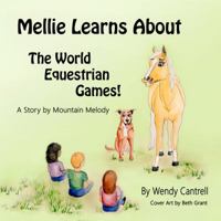 Mellie learns about the World Equestrian Games: Mellie, a palomino horse explains what she has learned about the World Equestrian Games (Cantrell Farm Series) (Volume 1) 1732505705 Book Cover