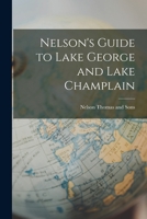 Nelson's Guide to Lake George and Lake Champlain 1015961908 Book Cover