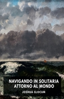Navigando in solitaria intorno al mondo (Italian Edition) B0H28F7BXL Book Cover