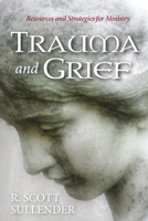 Trauma and Grief: Resources and Strategies for Ministry 1532616171 Book Cover
