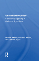 Unfulfilled promise: Collective bargaining in California agriculture (Westview special studies in agriculture science and policy) 0367215594 Book Cover